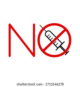 
stop vaccination. Say no to vaccines. The word NO and crossed out syringe. Syringe in the prohibition circle. Coronavirus vaccine