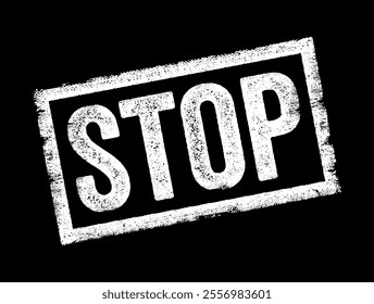 STOP is a verb that means to cease or bring to an end an action, movement, or activity, text concept stamp