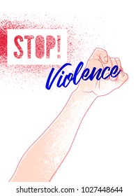 Stop Violence. Hand makes an inscription. Typographic retro grunge splash stencil protest poster. Vector illustration.