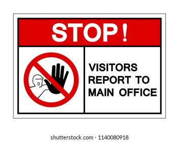 Stop Visitors Report To Main Office Symbol Sign, Vector Illustration, Isolate On White Background Icon. EPS10