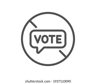 Stop voting line icon. Do not vote sign. Vector