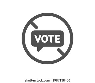 Stop voting simple icon. Do not vote sign. No public election symbol. Classic flat style. Quality design element. Simple stop voting icon. Vector