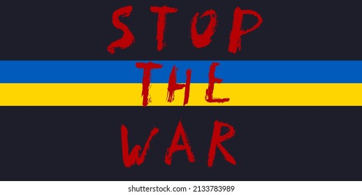 Stop the war background. Red lettering by hand with a call to stop the war and Ukrainian flag isolated on black background. The armed conflict in Ukraine must be stopped. Stop war and violence. Vector