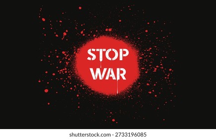 Stop War graffiti slogan print, Stop the war Text on red splashes,tees, Urban typography hipster street art, clip arts, banners, stickers, social media, posters.eps