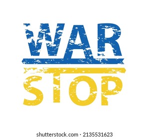 Stop the war. Inscription for peace on the territory of Ukraine. Flag of Ukraine, blue and yellow. Vector illustration.