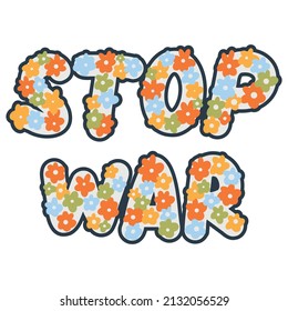 Stop war lettering hand-drawn vector sticker in hippie style with flowers. Message for peace and against aggression.