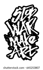 Stop War Make Art. Modern Calligraphy Hand Lettering for Silk Screen Printing