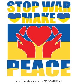 Stop War Make Peace - Ukraine T-shirt Design, vector file.