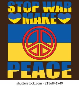Stop War Make Peace - Ukraine T-shirt Design, vector file.