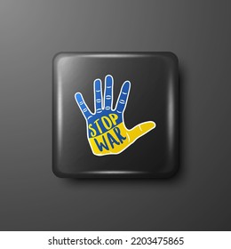 Stop War. Palm with Ukranian Flag. Button Pin Badge with Anti-war Call. Struggle, Protest, Support Ukraine, Slogan. Vector Illustration