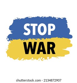 stop war. phrase words of support for Ukraine in the war with the occupier Russia. Ukrainian flag
