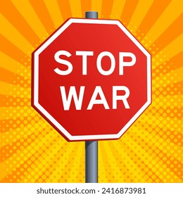 Stop War red road sign isolated on yellow pop art comic book style background. Pop art style hand drawn color vector illustration.