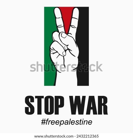 Stop War slogan. Free Palestine vector background, poster, slogan, t-shirt design. Piece hand and Palestine flag combinaton.