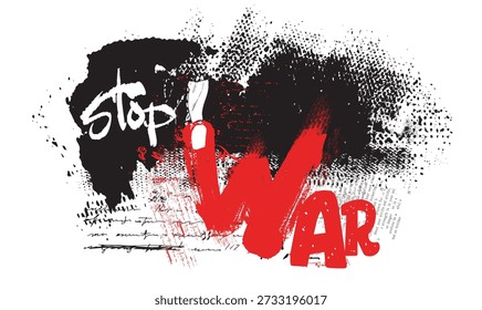 stop war slogan grunge, Stop War graffiti slogan print, Say No to war, Stop the war Text on red splashes,tees, clip arts, banners, social media, stickers, posters.eps