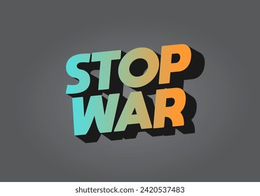 Stop war. Text effect design in 3d look with eye catching colors