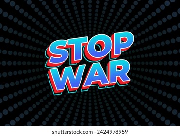 Stop war. Text effect design in 3d look with eye catching colors