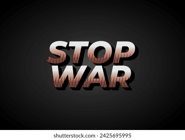 Stop war. Text effect design in 3d look with eye catching colors