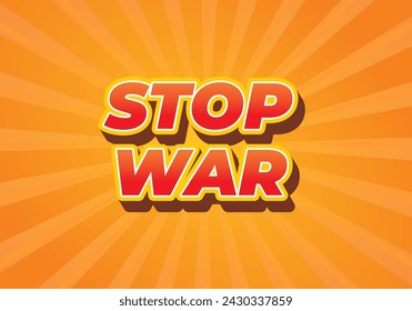 Stop war. Text effect design in 3d look with eye catching colors
