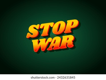 Stop war. Text effect design in 3d look with eye catching colors