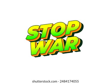 Stop war. Text effect design in 3d look with eye catching colors