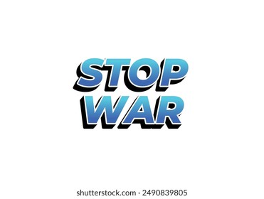 Stop war. Text effect design in 3d look with eye catching colors