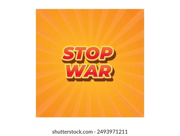Stop war. Text effect design in 3d look with eye catching colors