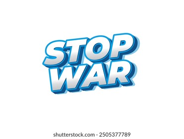 Stop war. Text effect design in 3d look with eye catching colors