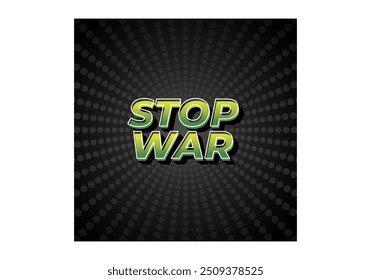 Stop war. Text effect design in 3d look with eye catching colors