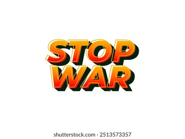 Stop war. Text effect design in 3d look with eye catching colors