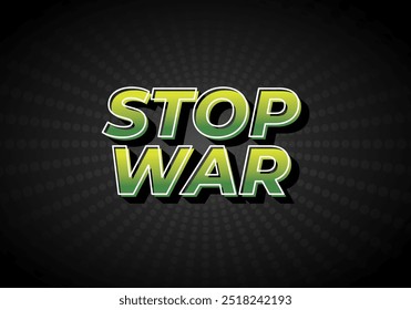 Stop war. Text effect design in 3d look with eye catching colors