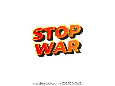 Stop war. Text effect design in 3d look with eye catching colors