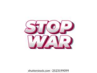 Stop war. Text effect design in 3d look with eye catching colors