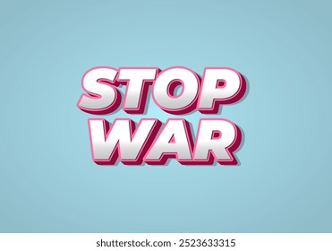 Stop war. Text effect design in 3d look with eye catching colors