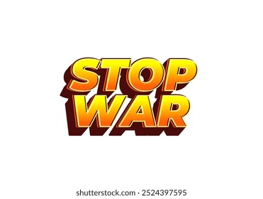 Stop war. Text effect design in 3d look with eye catching colors