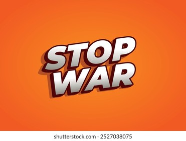 Stop war. Text effect design in 3d look with eye catching colors