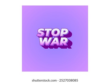 Stop war. Text effect design in 3d look with eye catching colors