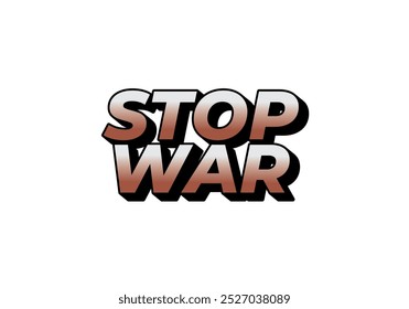 Stop war. Text effect design in 3d look with eye catching colors