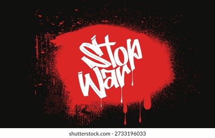 Stop the war Text on red splashes, Stop War graffiti slogan print, tees, Urban typography hipster street art, clip arts, banners, stickers, social media, posters.eps