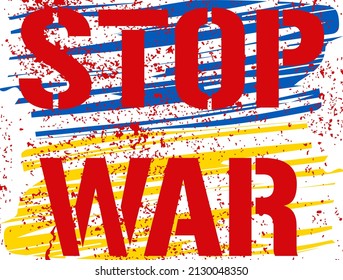 Stopp War - Text stilisiert als Blut auf der Farbe für die ukrainische Flagge. Rotes Graffiti-Protestschild. Ruf an, den Krieg in der Welt zu beenden. Der bewaffnete Konflikt in der Ukraine muss beendet werden. Bloody Peace Message.