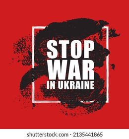 Stop War in Ukraine, aggression concept. Brush stroke in frame poster, banner. vector illustration