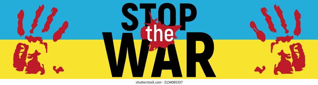 Stop the War in Ukraine. Banner, poster, placard with text and bleeding hand print on  Ukrainian flag background. Vector illustration