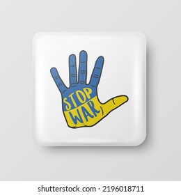 Stop War in Ukraine. Button Pin Badge with Anti-war Call. Struggle, Protest, Support Ukraine, Palm with Ukrainian War. Vector Illustration. Slogan, Call for Support for Ukraine