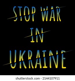 Stop War in Ukraine. Cut glass text in Blue and Yellow National Ukrainian Colors on black background