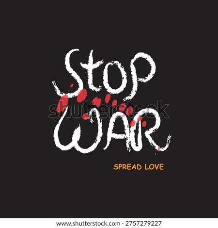 Stop war,say no to war, spread love. stop war slogan print for banners, social media, stickers, posters. Vector design on stop war.