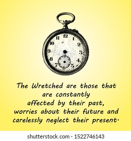 A stop watch with the message quote: The wretched are those that are constantly affected by their past, worries about their future and carelessly neglect their present. Benday dot vector illustration.