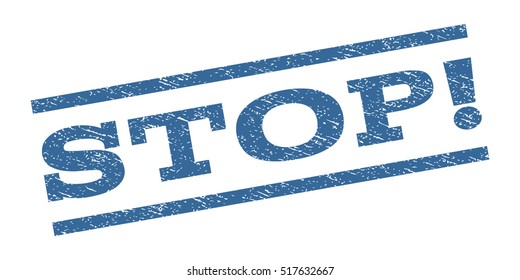 Stop! watermark stamp. Text caption between parallel lines with grunge design style. Rubber seal stamp with unclean texture. Vector cobalt blue color ink imprint on a white background.