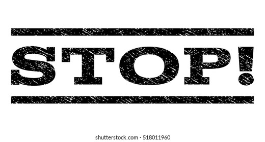 Stop! watermark stamp. Text tag between horizontal parallel lines with grunge design style. Rubber seal stamp with scratched texture. Vector black color ink imprint on a white background.