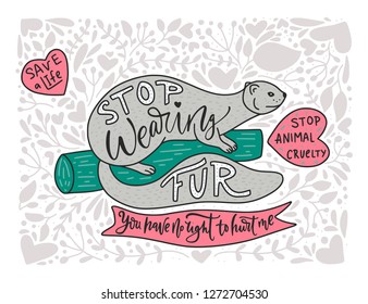 Stop wearing fur. Hand drawn illustration with mink and lettering. Ban. Protect the animals. Cartoon doodle vector illustration.