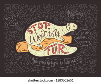 Stop wearing fur. Hand drawn illustration with mink and lettering. Ban. Protect the animals. Cartoon doodle vector illustration.