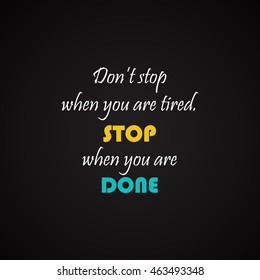 Stop when you are done - motivational inscription template